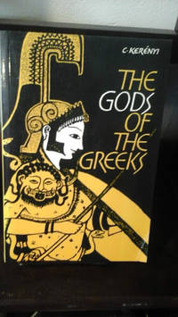 The Gods of the Greeks by Kerenyi, C - 1980