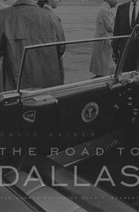 The Road to Dallas : The Assassination of John F. Kennedy