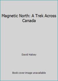 Magnetic North: A Trek Across Canada