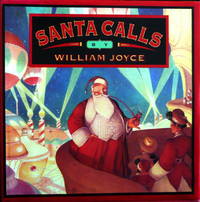Santa Calls. by William Joyce - First Edition; First Printing indicated. - 1993. - from Black Cat Hill Books (SKU: 36942)