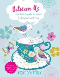 Between Us : A 52-Week Keepsake Devotional for Moms and Daughters