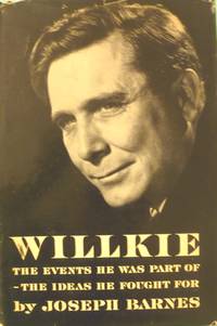 cover of Willkie: The Events He Was Part of - The Ideas He Fought For