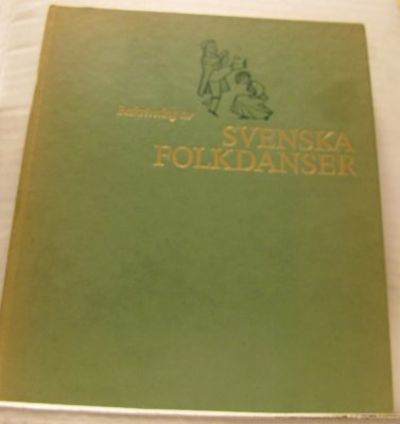Svenska folkdanser. Utgiven av Svenska…