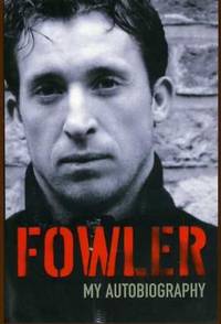 Fowler : My Autobiography by Robbie Fowler - Paperback - 2005 - from YesterYear Books (SKU: 032347)