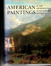 American Paintings in The Metropolitan Museum of Art, Volume 2: A Catalogue of Works by Artists...