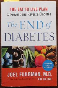 cover of End of Diabetes, The: The Eat to Live Plan to Prevent and Reverse Diabetes