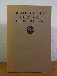 BeitrÃ¤ge zur geistigen Ã�berlieferung by Gadamer, Hans-Georg, Theodor Hetzer, Hans Ulrich Instinsky, Friedrich Klingner, Otto KÃ¼ster, Erich MÃ¼ller-Kamp, Karl Josef Partsch, Karl Reinhardt und Wilhelm Weischedel - 1947