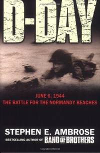 D-Day June 6, 1944: The Climactic Battle of World War II