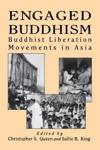 Engaged Buddhism: Buddhist Liberation Movements in Asia by Christopher S. Queen