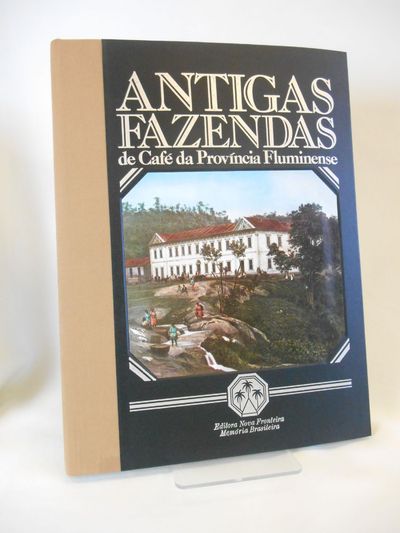 Antigas Fazendas de Cafe da Provincia Fluminense [The Old Coffee Estates of the Fluminense Provence] (ASSOCIATION COPY - once owned by Claudio Arrau)
