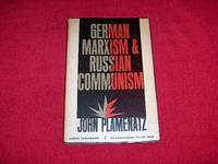 German Marxism &amp; Russian Communism by Plamenatz, John - 1965