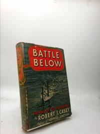 Battle below; the war of the submarines, by Casey, Robert J - 1945