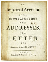An Impartial Account of the Nature and Tendency of the Late Addresses, in a Letter to a Gentleman in the Country