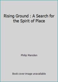 Rising Ground : A Search for the Spirit of Place