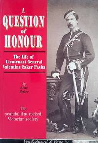 A Question of Honour: The Life of Lieutenant General Valentine Baker Pasha