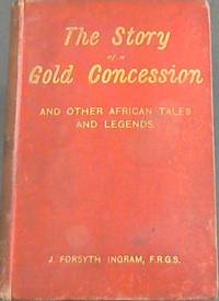 image of The Story of a Gold Concession, And other African Tales and Legends