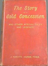 The Story of a Gold Concession, And other African Tales and Legends