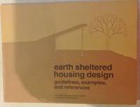 Earth Sheltered Housing Design: Guidelines, Examples, And References - 