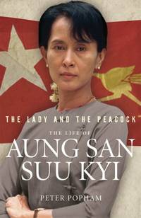 The Lady And The Peacock: The Life of Aung San Suu Kyi of Burma