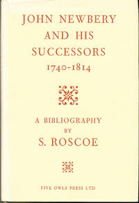 John Newberry and His Successors 1740 - 1814 by Roscoe, S - 1973