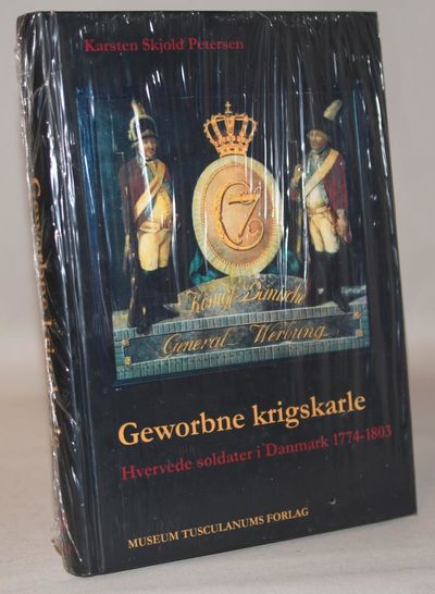 Geworbne krigskarle - Hvervede soldater i Danmark…