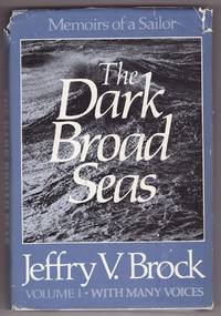 The Dark Broad Seas  Memoirs of a Sailor by Brock, Jeffry V - 1981