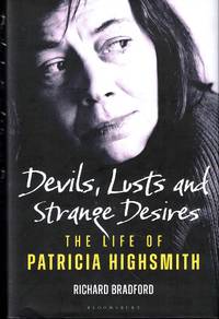 Devils, Lusts and Strange Desires: The Life of Patricia Highsmith