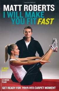 Matt Roberts: I Will Make You Fit Fast