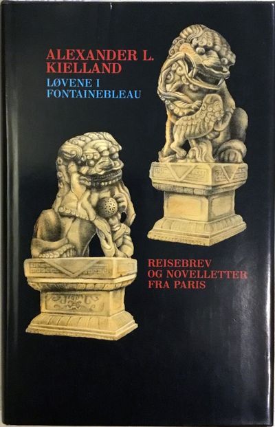 Løvene i Fontainebleau. Reisebrev og novelletter…