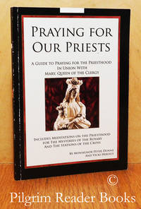 image of Praying for Our Priests: A Guide to Praying for the Priesthood in Union with Mary, Queen of the Clergy.