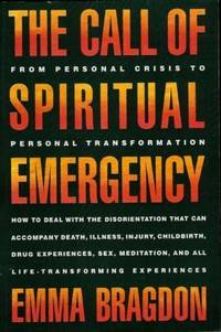 The Call of Spiritual Emergency: From Personal Crisis to Personal Transformation
