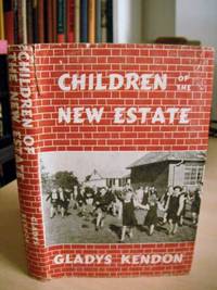 Children of the New Estate by Gladys Kendon - First Edition - 1954 - from Dreadnought Books (SKU: 19306)