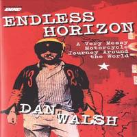 Endless Horizon : A Very Messy Motorcycle Journey Around the World