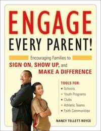 Engage Every Parent!: Encouraging Families to Sign On, Show Up, and Make a Difference [With CDROM] by Tellett-Royce, Nancy; Wootten, Susan - 2008