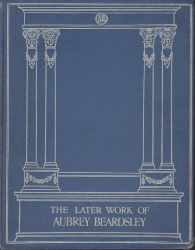 The Later Work of Aubrey Beardsley.