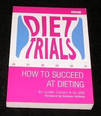 Diet Trials How to Succeed at Dieting by Lyndel Costain B.Sc.SRD
- Paperback
- First Edition
- 2003
- from Yare Books Limited (SKU: 016949)
