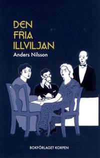 Den fria illviljan. Idé- och underhållningsroman.