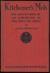 KITCHENER'S MOB: THE ADVENTURES OF AN AMERICAN IN THE BRITISH ARMY.