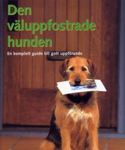 Den väluppfostrade hunden. En komplett guide till…