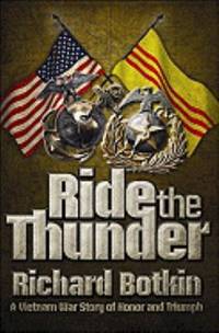 Ride the Thunder : A Vietnam War Story of Honor and Triumph