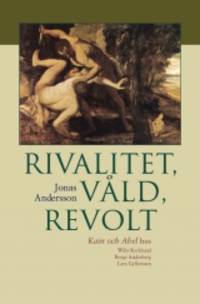 Rivalitet, våld, revolt. Kain och Abel hos Willy…