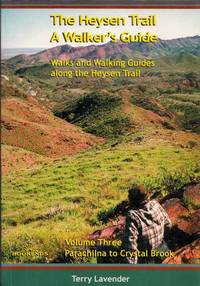 The Heysen Trail: A Walker's Guide, Volume 3 Parachilna to Crystal Brook by Terry Lavender - Paperback - 1st thus - 2000 - from Adelaide Booksellers (SKU: BIB11585)