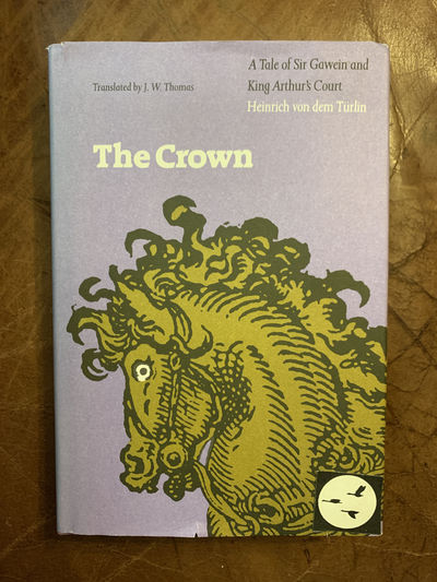 The Crown A Tale of Sir Gawein and King Arthur's Court by Heinrich von dem