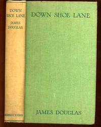 Down Shoe Lane by James Douglas - First Edition - 1930 - from YesterYear Books (SKU: 024671)