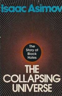 image of The Collapsing Universe : The Story of Black Holes