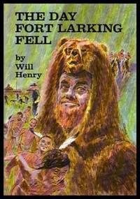 THE DAY FORT LARKING FELL by Henry, Will (pen name used by Henry Wilson Allen - also wrote as Clay Fisher) - 1969