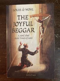 THE JOYFUL BEGGAR   ( A NOVEL ABOUT SAINT FRANCIS OF ASSISI )
