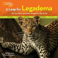 A Leap for Legadema : The True Story of a Little Leopard in a Big World