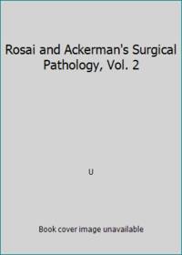 Rosai and Ackerman&#039;s Surgical Pathology, Vol. 2 by U - 2002