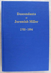 Descendants of Jeremiah Miller and Lydia Troyer and Their Lineal Descendants Chronologically...